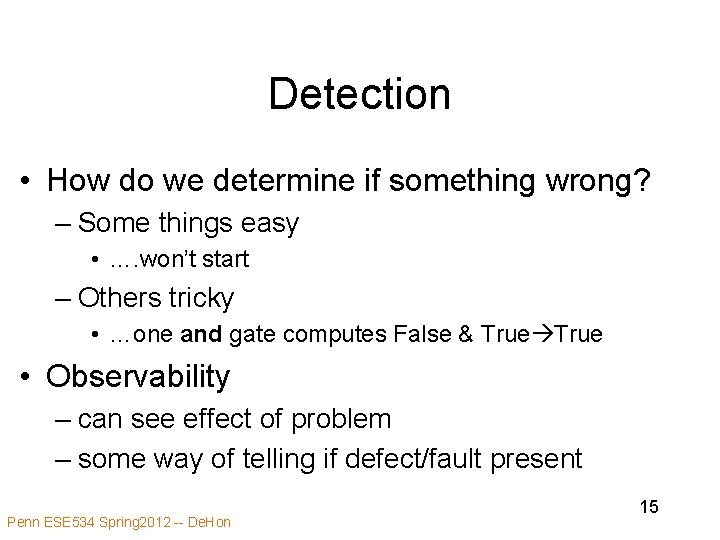 Detection • How do we determine if something wrong? – Some things easy •
