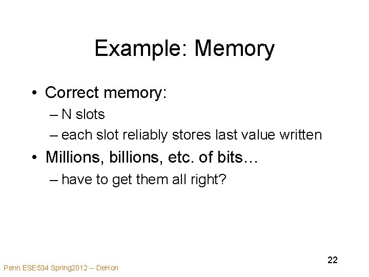 Example: Memory • Correct memory: – N slots – each slot reliably stores last