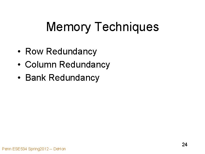 Memory Techniques • Row Redundancy • Column Redundancy • Bank Redundancy Penn ESE 534