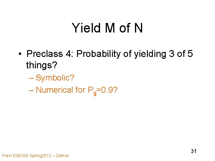 Yield M of N • Preclass 4: Probability of yielding 3 of 5 things?