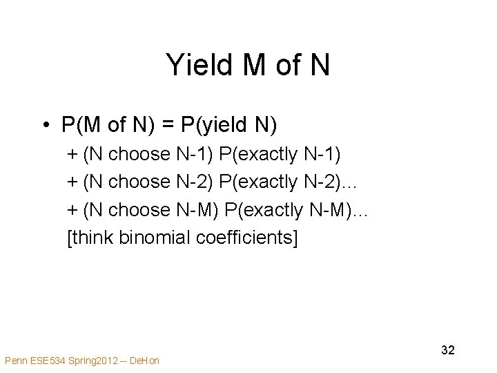 Yield M of N • P(M of N) = P(yield N) + (N choose