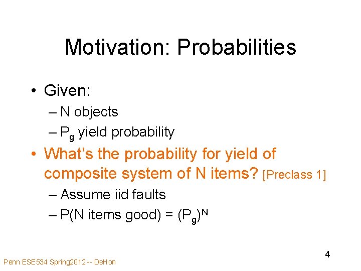 Motivation: Probabilities • Given: – N objects – Pg yield probability • What’s the