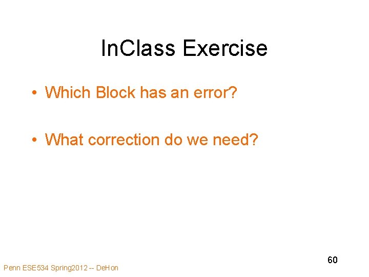 In. Class Exercise • Which Block has an error? • What correction do we