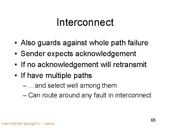 Interconnect • • Also guards against whole path failure Sender expects acknowledgement If no