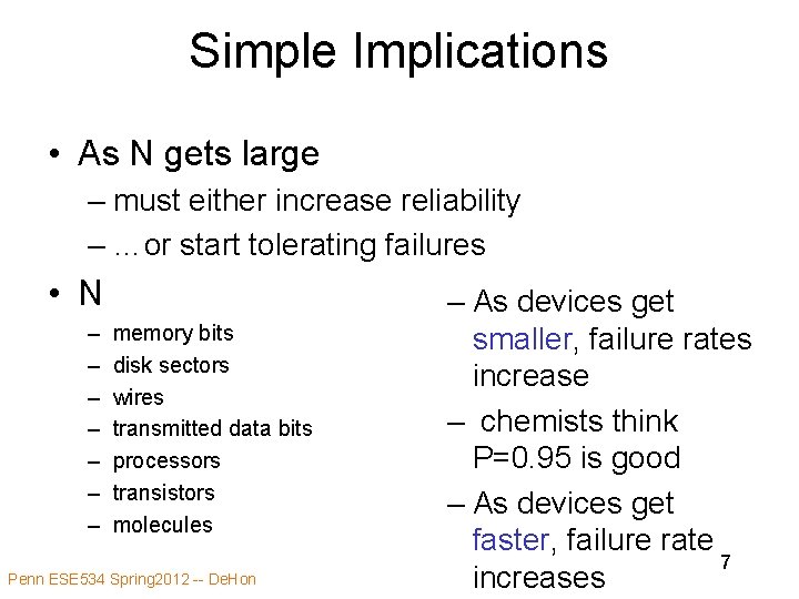 Simple Implications • As N gets large – must either increase reliability – …or