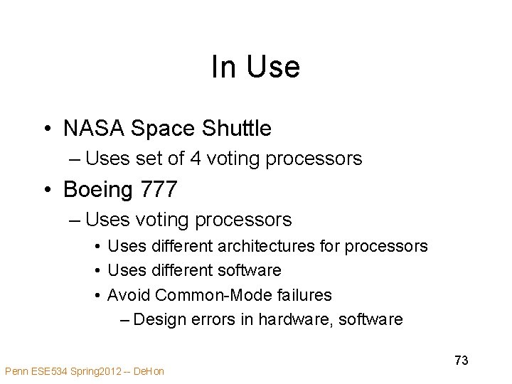 In Use • NASA Space Shuttle – Uses set of 4 voting processors •