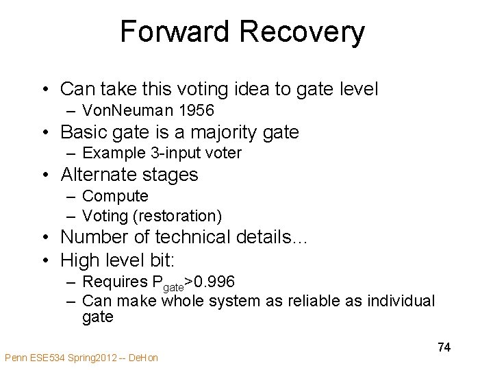 Forward Recovery • Can take this voting idea to gate level – Von. Neuman