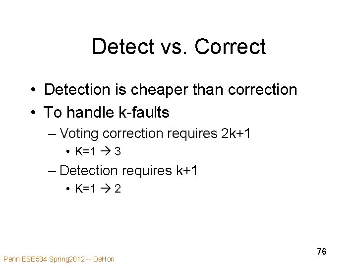 Detect vs. Correct • Detection is cheaper than correction • To handle k-faults –