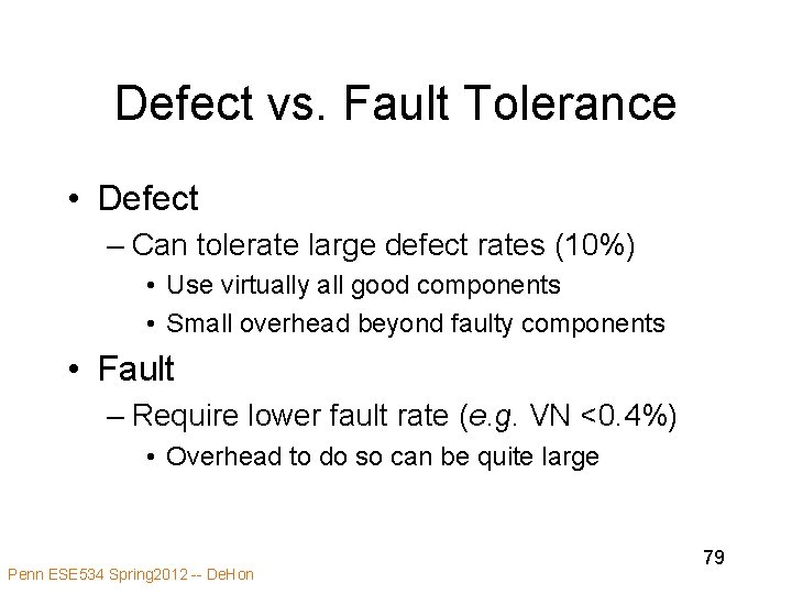 Defect vs. Fault Tolerance • Defect – Can tolerate large defect rates (10%) •