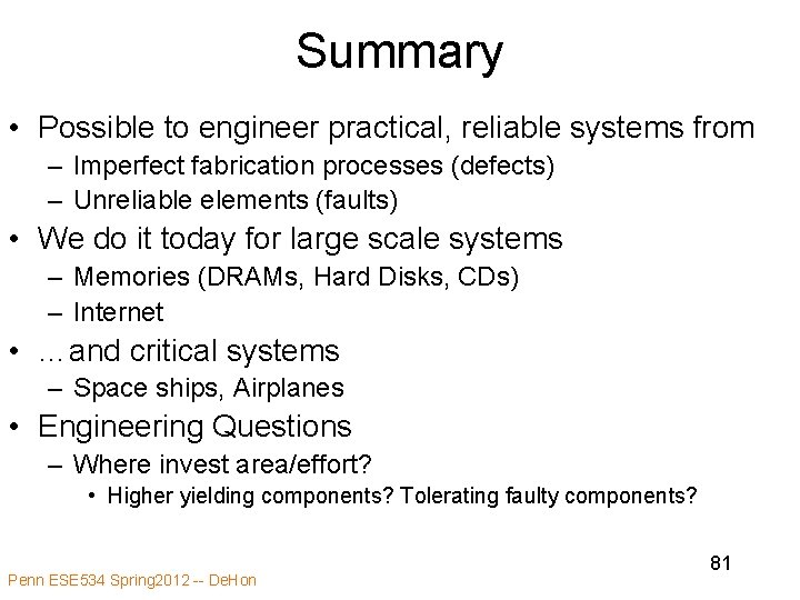 Summary • Possible to engineer practical, reliable systems from – Imperfect fabrication processes (defects)