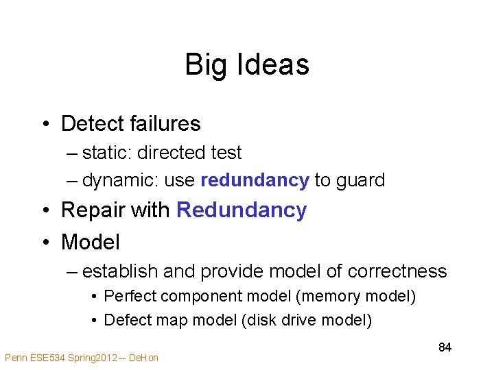 Big Ideas • Detect failures – static: directed test – dynamic: use redundancy to