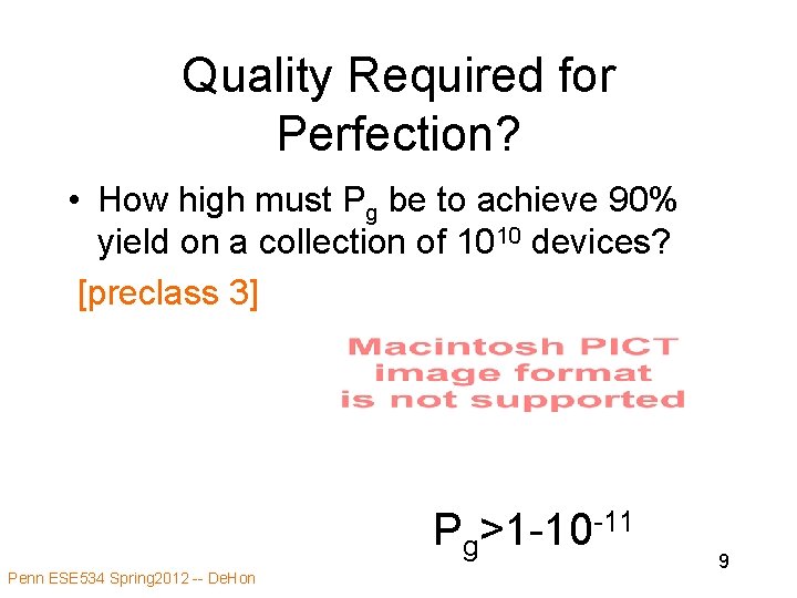 Quality Required for Perfection? • How high must Pg be to achieve 90% yield