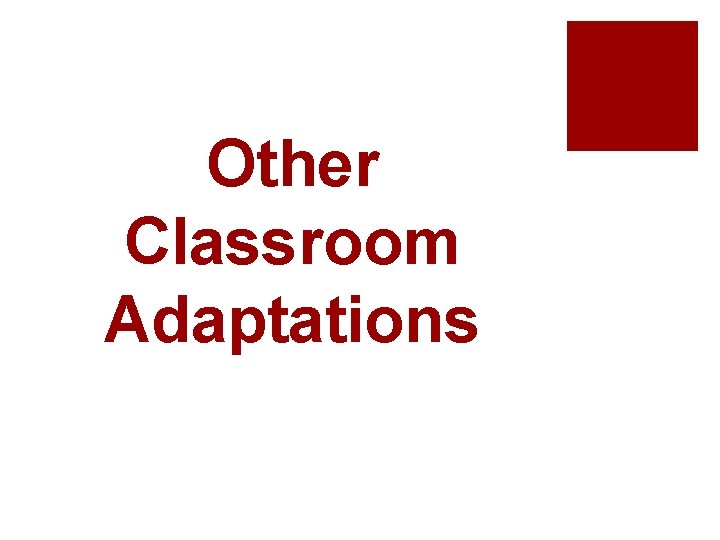 Other Classroom Adaptations 