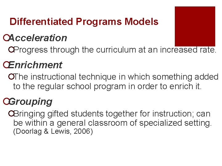 Differentiated Programs Models ¡Acceleration ¡Progress through the curriculum at an increased rate. ¡Enrichment ¡The