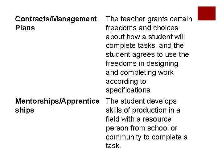 Contracts/Management Plans The teacher grants certain freedoms and choices about how a student will