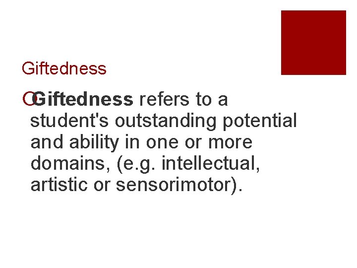 Giftedness ¡Giftedness refers to a student's outstanding potential and ability in one or more