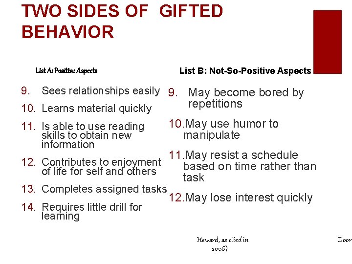 TWO SIDES OF GIFTED BEHAVIOR List A: Positive Aspects List B: Not-So-Positive Aspects 9.