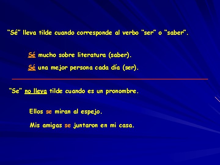 “Sé” lleva tilde cuando corresponde al verbo “ser” o “saber”. Sé mucho sobre literatura