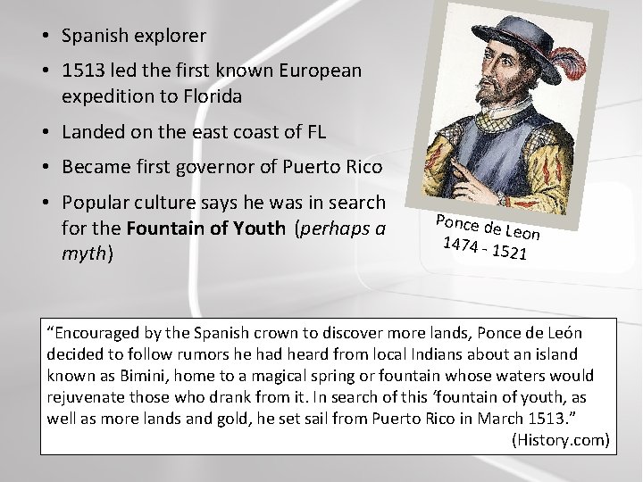  • Spanish explorer • 1513 led the first known European expedition to Florida