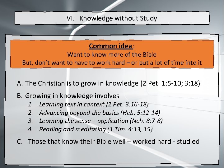 VI. Knowledge without Study Common idea : Want to know more of the Bible