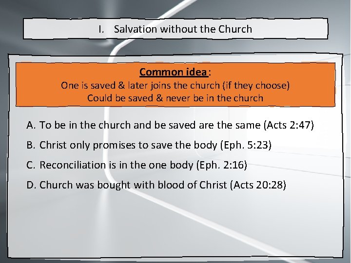 I. Salvation without the Church Common idea : One is saved & later joins