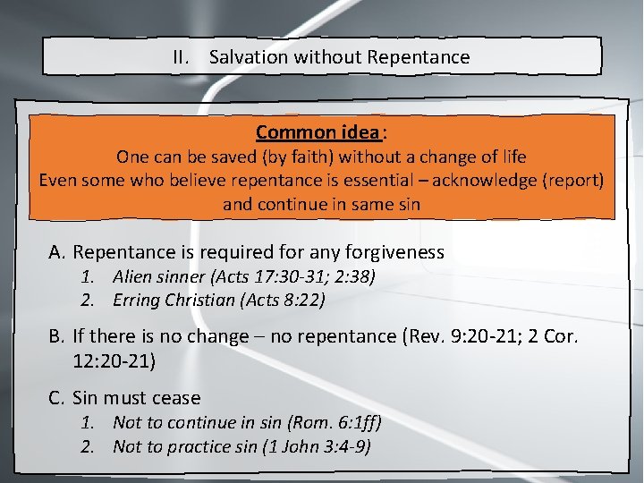 II. Salvation without Repentance Common idea : One can be saved (by faith) without