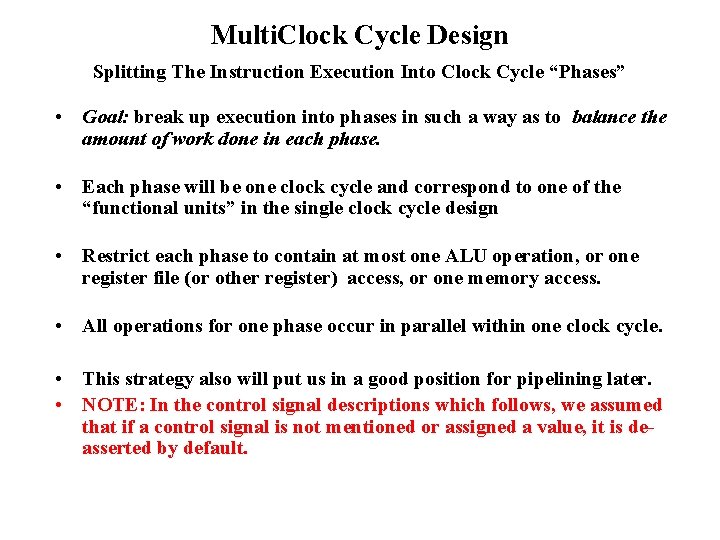 Multi. Clock Cycle Design Splitting The Instruction Execution Into Clock Cycle “Phases” • Goal: