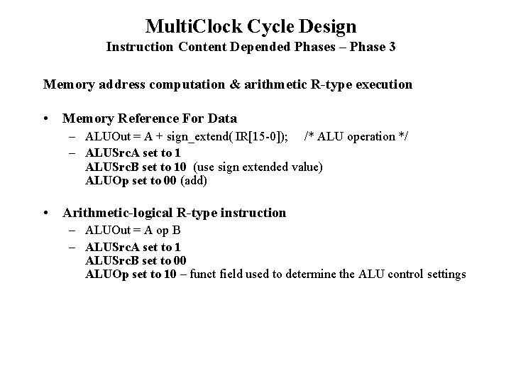 Multi. Clock Cycle Design Instruction Content Depended Phases – Phase 3 Memory address computation