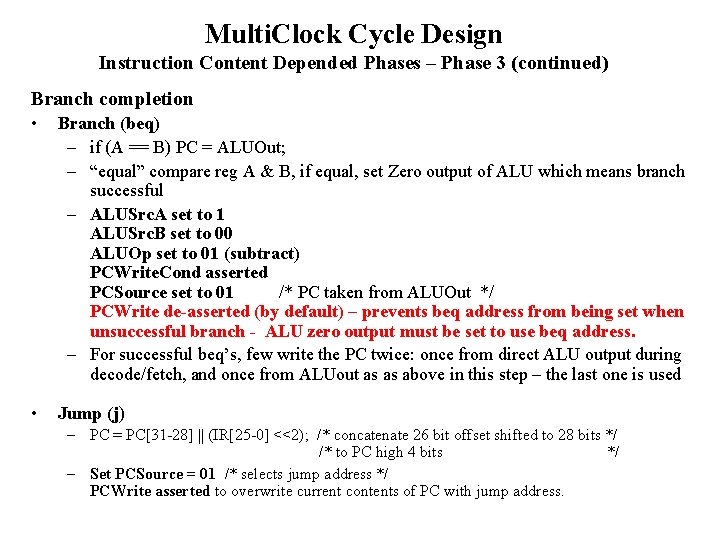 Multi. Clock Cycle Design Instruction Content Depended Phases – Phase 3 (continued) Branch completion