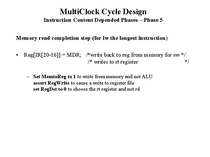 Multi. Clock Cycle Design Instruction Content Depended Phases – Phase 5 Memory read completion