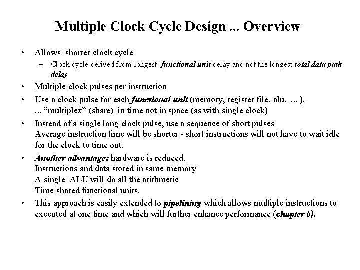 Multiple Clock Cycle Design. . . Overview • Allows shorter clock cycle – Clock