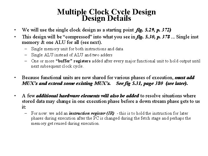 Multiple Clock Cycle Design Details • • We will use the single clock design
