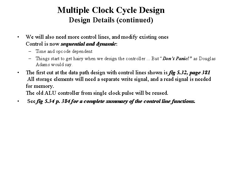 Multiple Clock Cycle Design Details (continued) • We will also need more control lines,