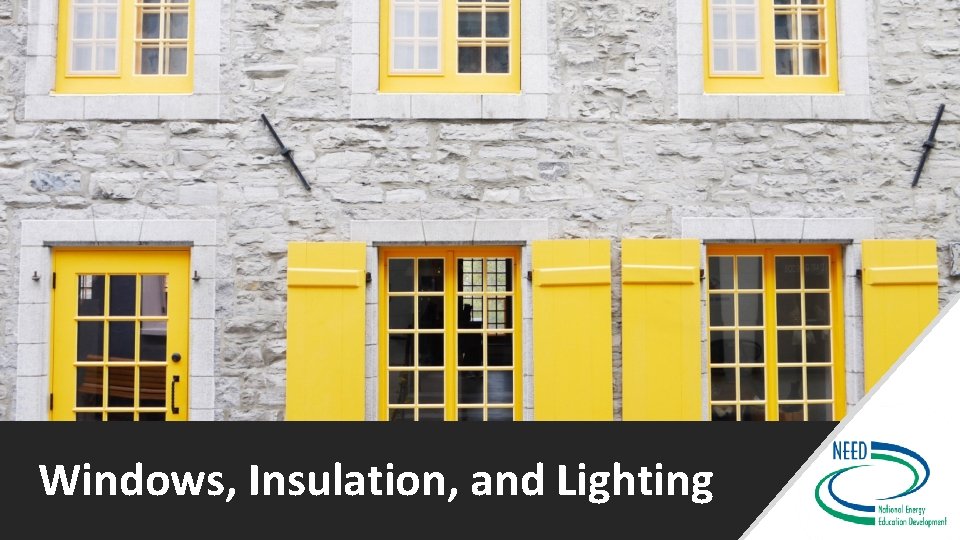 Windows, Insulation, and Lighting 