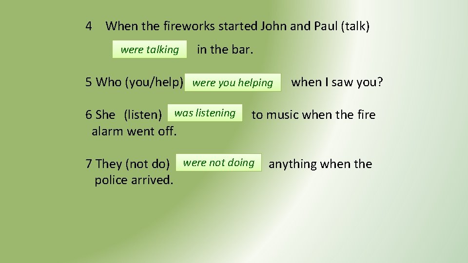 4 When the fireworks started John and Paul (talk) were talking in the bar. 4 When the fireworks started John and Paul (talk) were talking in the bar.