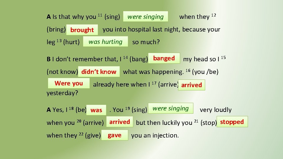 A Is that why you 11 (sing) (bring) brought leg 13 (hurt) were singing A Is that why you 11 (sing) (bring) brought leg 13 (hurt) were singing