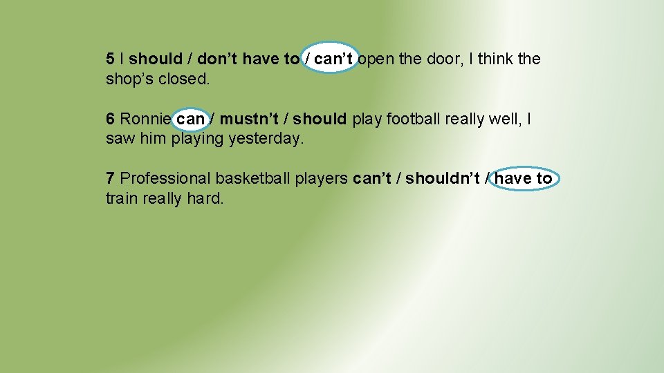5 I should / don’t have to / can’t open the door, I think 5 I should / don’t have to / can’t open the door, I think
