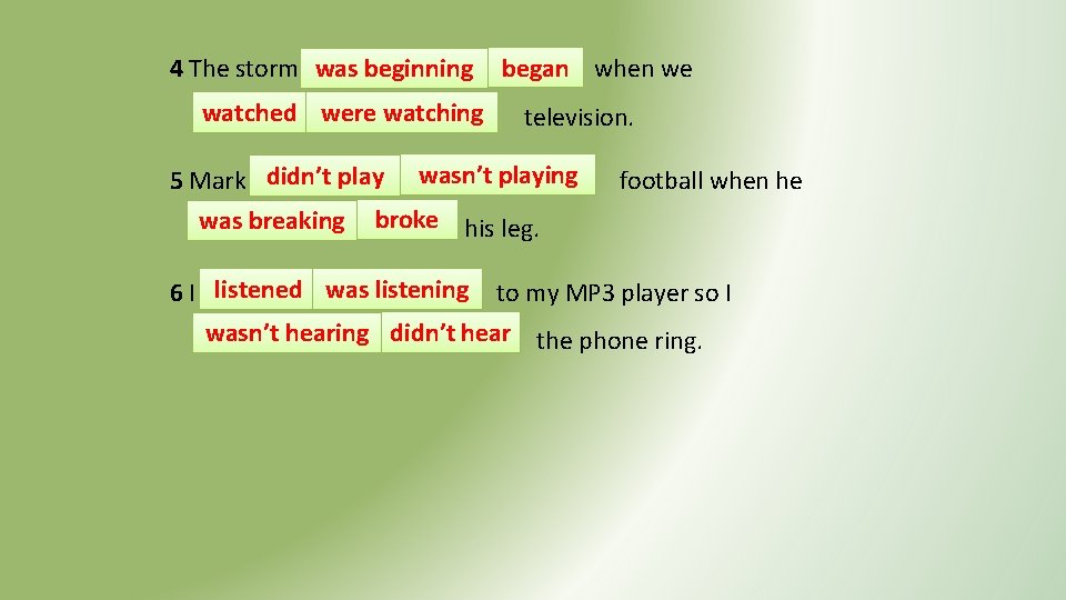 4 The storm was beginning watched were watching began when we television. 5 Mark 4 The storm was beginning watched were watching began when we television. 5 Mark