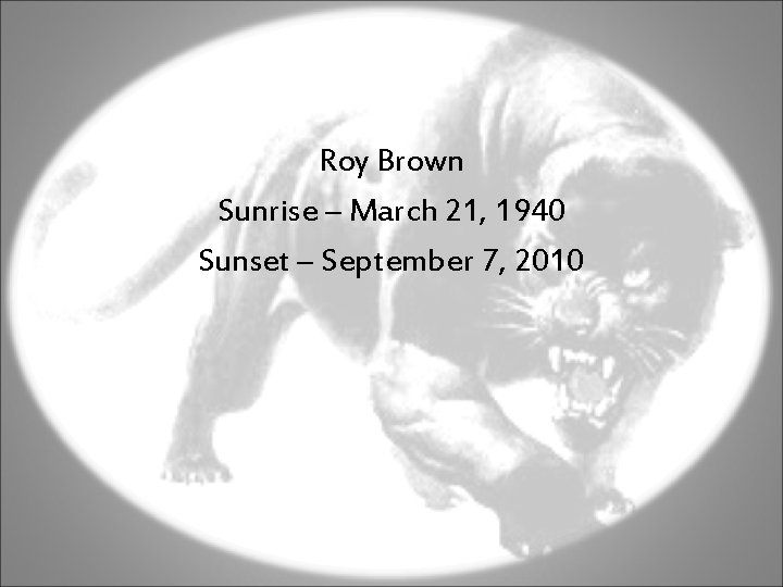 Roy Brown Sunrise – March 21, 1940 Sunset – September 7, 2010 