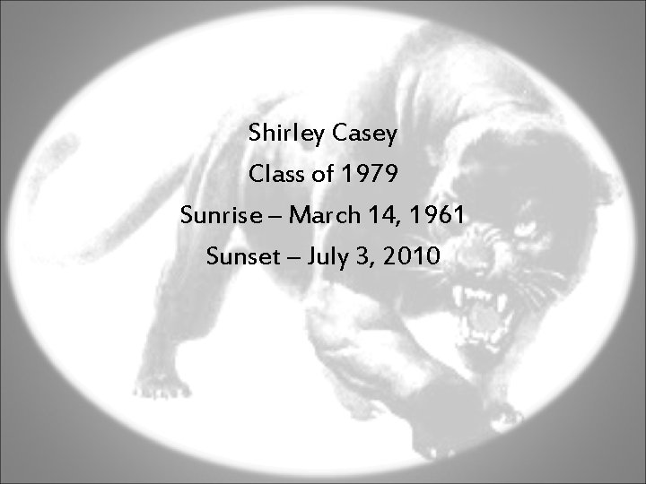 Shirley Casey Class of 1979 Sunrise – March 14, 1961 Sunset – July 3,