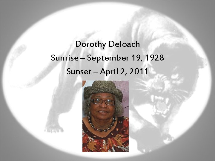 Dorothy Deloach Sunrise – September 19, 1928 Sunset – April 2, 2011 