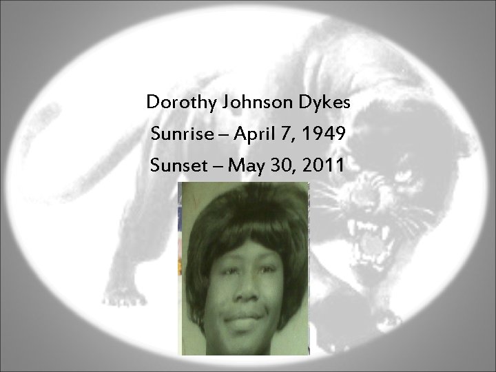 Dorothy Johnson Dykes Sunrise – April 7, 1949 Sunset – May 30, 2011 