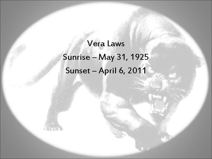 Vera Laws Sunrise – May 31, 1925 Sunset – April 6, 2011 