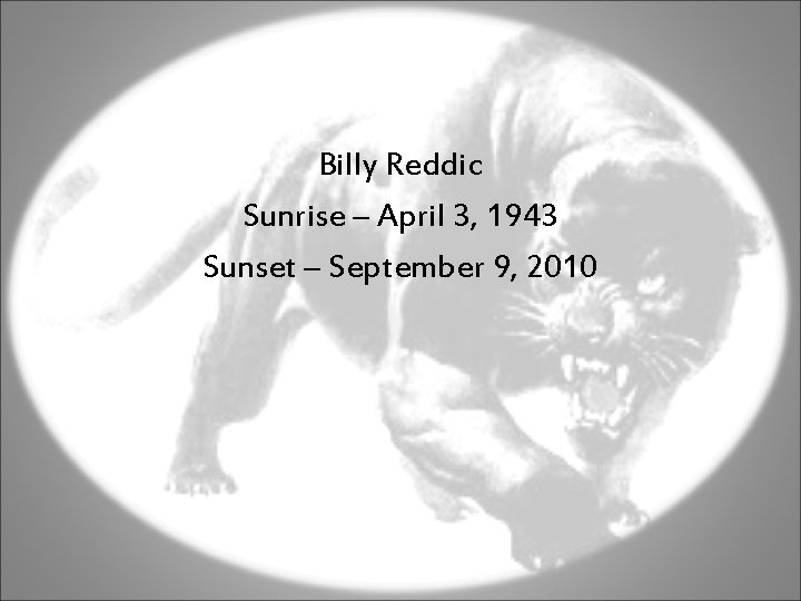 Billy Reddic Sunrise – April 3, 1943 Sunset – September 9, 2010 