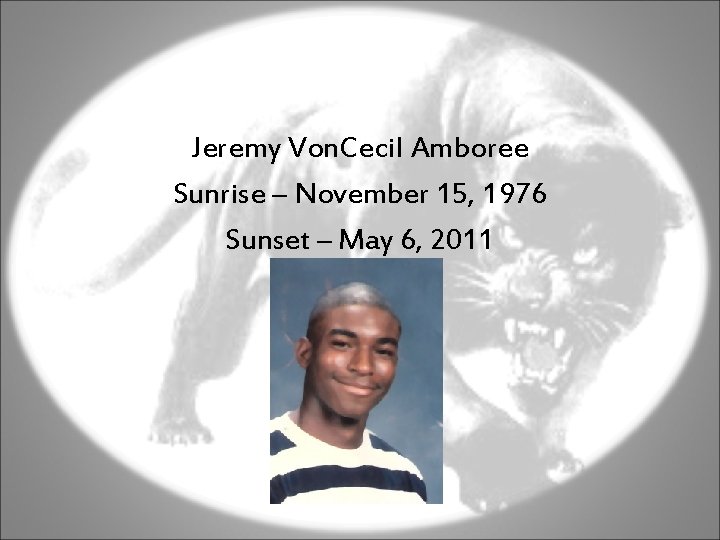 Jeremy Von. Cecil Amboree Sunrise – November 15, 1976 Sunset – May 6, 2011