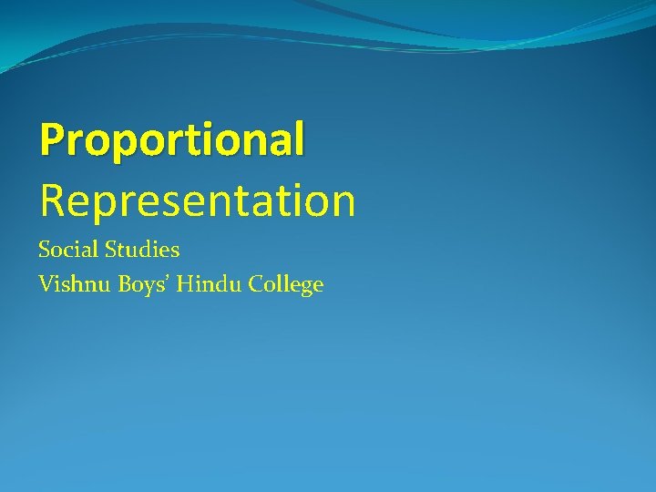 Proportional Representation Social Studies Vishnu Boys’ Hindu College 