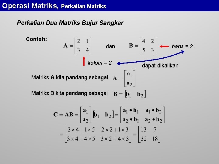 Operasi Matriks, Perkalian Matriks Perkalian Dua Matriks Bujur Sangkar Contoh: dan kolom = 2