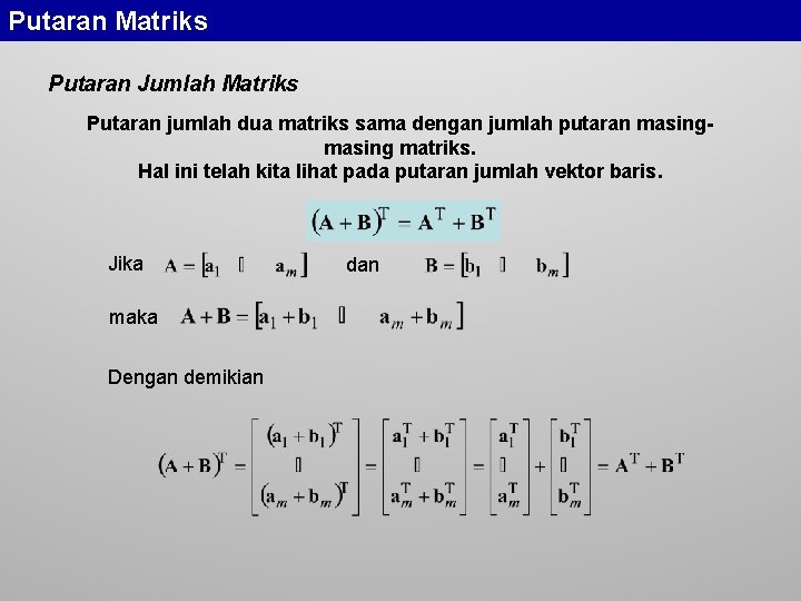 Putaran Matriks Putaran Jumlah Matriks Putaran jumlah dua matriks sama dengan jumlah putaran masing