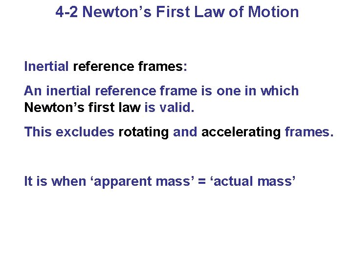 4 -2 Newton’s First Law of Motion Inertial reference frames: An inertial reference frame