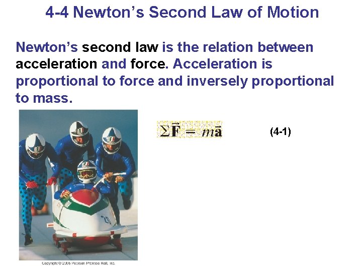 4 -4 Newton’s Second Law of Motion Newton’s second law is the relation between